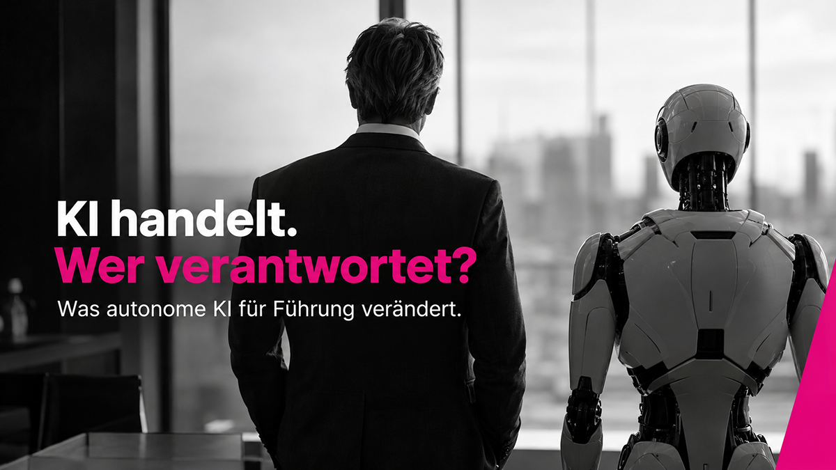 KI handelt. Wer verantwortet? Was autonome KI für Führung verändert.